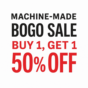 Machine Made BOGO Sale